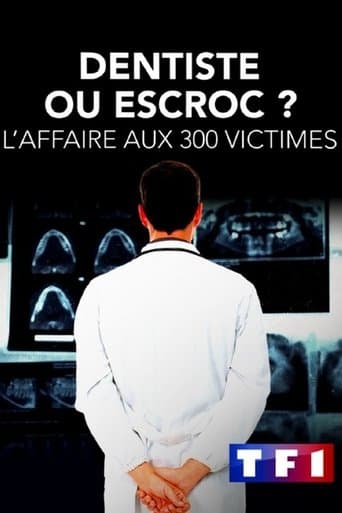 Dentiste ou escroc ? L'affaire aux 300 victimes poster - Find streaming availability