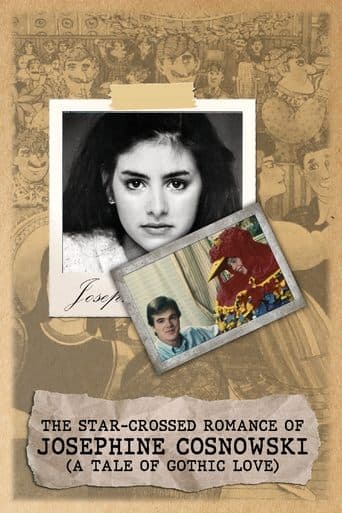 The Star-Crossed Romance of Josephine Cosnowski (a Tale of Gothic Love) poster - Find streaming availability