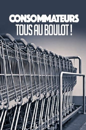 CONSOMMATEURS : TOUS AU BOULOT ! poster - Find streaming availability