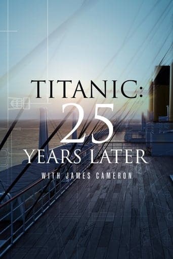 Titanic: 25 Years Later with James Cameron poster - Find streaming availability