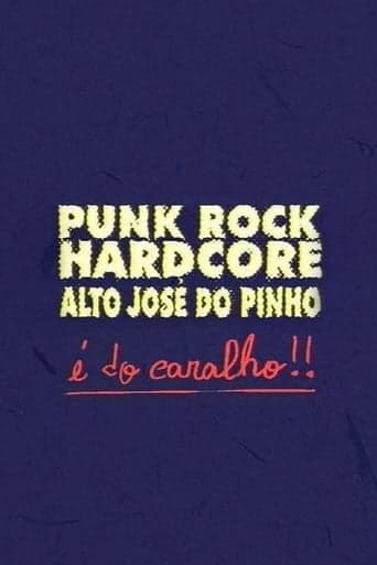 Punk Rock Hardcore: Alto José do Pinho É do Caralho! poster - Find streaming availability