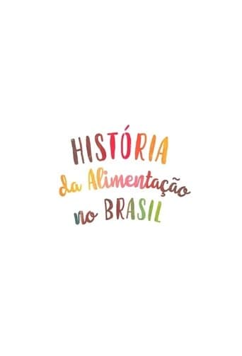 História da Alimentação no Brasil poster - Find streaming availability