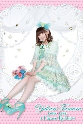 Yukari Tamura LOVE ♡ LIVE 2012 *I Love Rabbit* poster - Find streaming availability