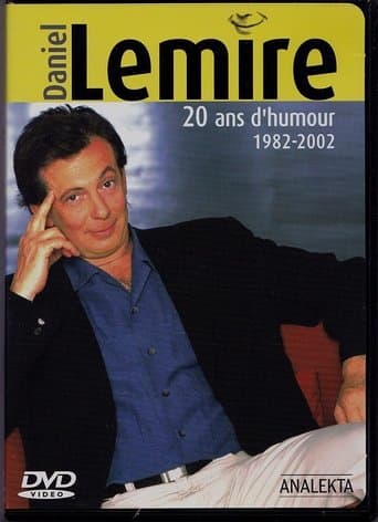 Daniel Lemire : 20 ans d'humour 1982-2002 poster - Find streaming availability