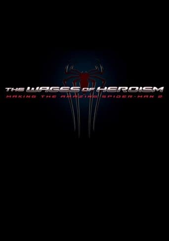 The Wages of Heroism: Making The Amazing Spider-Man 2 poster - Find streaming availability