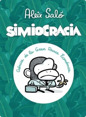 Simiocracia (Crónica de la Gran Resaca Económica) poster - Find streaming availability