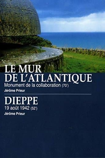 Le Mur de l'Atlantique : Monument de la collaboration / Dieppe : 19 août 1942 poster - Find streaming availability