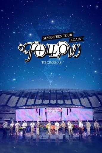 SEVENTEEN TOUR 'FOLLOW' AGAIN TO CINEMAS poster - Find streaming availability