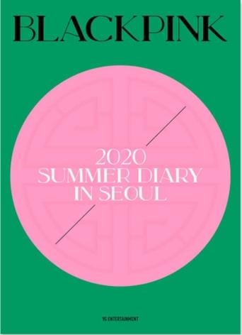 BLACKPINK'S SUMMER DIARY [IN SEOUL]